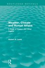 A History of Climate Changes  Weather Climate and Human Affairs  A Book of Essays and Other Papers