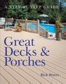 Great Decks  Porches A StepbyStep Guide