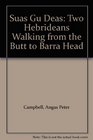 Suas Gu Deas Two Hebrideans Walking from the Butt to Barra Head