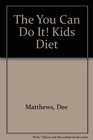 The You Can Do It Kids Diet
