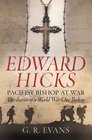 Edward Hicks A Pacifist Bishop at War The Diaries of a World War One Bishop