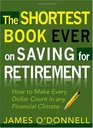 The Shortest Book Ever on Saving for Retirement How to Make Every Dollar Count in any Financial Climate