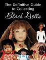 The Definitive Guide to Collecting Black Dolls