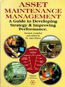 Asset Maintenance Management A Guide to Developing Strategy and Improving Performance