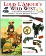 Louis L'Amour's Wild West An Illustrated Celebration of America's Favorite Writer of Westerns