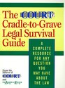 The Court TV CradletoGrave Legal Survival Guide  A Complete Resource for Any Question You May Have About the Law
