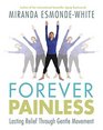 Forever Painless: Lasting Relief Through Gentle Movement