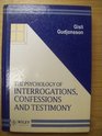 The Psychology of Interrogations Confessions and Testimony