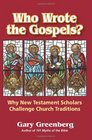 Who Wrote the Gospels Why New Testament Scholars Challenge Church Traditions