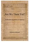Are We There Yet Reflections on Politics in America