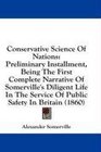 Conservative Science Of Nations Preliminary Installment Being The First Complete Narrative Of Somerville's Diligent Life In The Service Of Public Safety In Britain