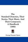 The Standard Oratorios Their Stories Their Music And Their Composers A Handbook
