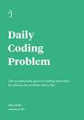 Daily Coding Problem Get exceptionally good at coding interviews by solving one problem every day
