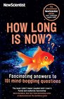 How Long is Now Fascinating answers to 191 Mindboggling questions