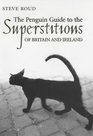 The Penguin Guide to Superstitions of the British Isles
