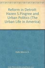 Reform in Detroit Hazen S Pingree and Urban Politics