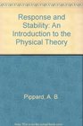 Response and Stability An Introduction to the Physical Theory