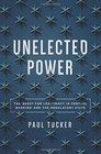 Unelected Power The Quest for Legitimacy in Central Banking and the Regulatory State