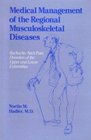 Medical Management of the Regional Musculoskeletal Diseases Backache Neck Pain Disorders of the Upper and Lower Extremities