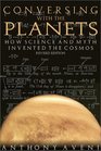Conversing With the Planets How Science and Myth Invented the Cosmos