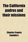 The California padres and their missions