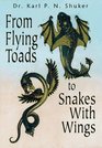 From Flying Toads to Snakes with Wings