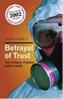 Betrayal of Trust The Collapse of Global Public Health