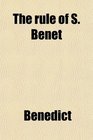 The rule of S Benet