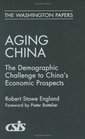 Aging China  The Demographic Challenge to China's Economic Prospects