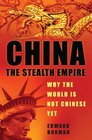 The Stealth Empire Why the World is Not Chinese Yet