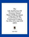 The Life And Services Of Governor Samuel Ward Of Rhode Island A Member Of The Continental Congress In 1774 1775 And 1776