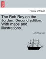 The Rob Roy on the Jordan Second edition With maps and illustrations