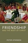 Friendship and the Body of Christ