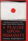 A Plague Upon Humanity The Secret Genocide of Axis Japan's Warfare Operation