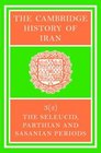 The Cambridge History of Iran: Volume 3, The Seleucid, Parthian and Sasanid Periods, Part 2 : Seleucid Parthian (The Cambridge History of Iran)