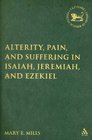 Alterity Pain and Suffering in Isaiah Jeremiah and Ezekiel
