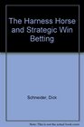 The Harness Horse and Strategic Win Betting