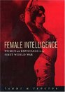 Female Intelligence: Women and Espionage in the First World War