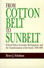 From Cotton Belt to Sun Belt Federal Policy Economic Development and the Transformation of the South 19381980