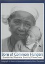 Born of Common Hungers Benedectine Women in Search of Connections