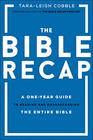 The Bible Recap A OneYear Guide to Reading and Understanding the Entire Bible