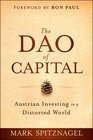 The Dao of Capital Austrian Investing in a Distorted World