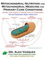 Mitochondrial Nutrition and Mitochondrial Medicine for Primary Care Conditions Text and Presentation Slides 2014 March