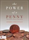 The Power of a Penny:  The Priceless Journey of One Penny