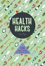 Health Hacks 500 Simple Solutions That Provide Big Benefits