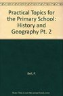 Practical Topics for the Primary School History and Geography Pt 2