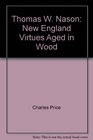 Thomas W Nason New England Virtues Aged in Wood