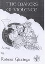 The Makers of Violence A Play in Two Acts