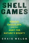 Shell Games Rogues Smugglers and the Hunt for Nature's Bounty