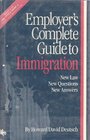 Employer's Complete Guide to Immigration New Law New Questions New Answers